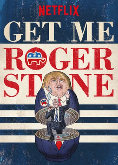 Gọi Cho Tôi Roger Stone - Get Me Roger Stone (2017)