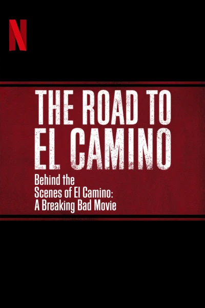 Hậu trường El Camino: Phim hậu bản của: Tập làm người xấu - The Road to El Camino: Behind the Scenes of El Camino: A Breaking Bad Movie (2019)