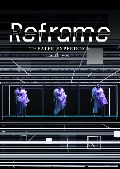 Perfume: Reframe - Hòa nhạc qua màn ảnh - Reframe THEATER EXPERIENCE with you (2020)