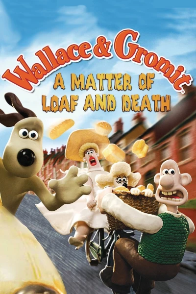 Wallace Và Gromit- Bánh Mì Và Cái Chết - A Matter Of Loaf And Death (2008)